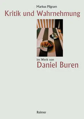 Pilgram |  Kritik und Wahrnehmung im Werk von Daniel Buren | Buch |  Sack Fachmedien