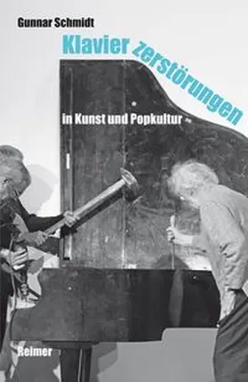 Schmidt |  Klavierzerstörungen in Kunst und Popkultur | Buch |  Sack Fachmedien