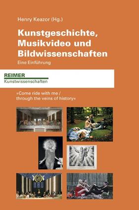 Keazor | Kunstgeschichte, Musikvideo und Bildwissenschaften. Eine Einführung | Buch | 978-3-496-01489-8 | sack.de
