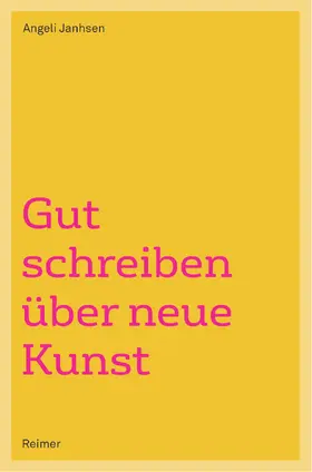 Janhsen |  Gut schreiben über neue Kunst | Buch |  Sack Fachmedien