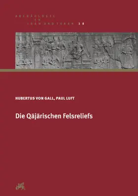 Gall / Luft |  Die Qajarischen Felsreliefs | Buch |  Sack Fachmedien