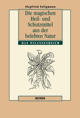 Seligmann / Zwernemann | Die magischen Heil- und Schutzmittel aus der belebten Natur | Buch | 978-3-496-02606-8 | sack.de