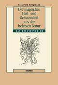 Seligmann / Zwernemann |  Die magischen Heil- und Schutzmittel aus der belebten Natur | Buch |  Sack Fachmedien