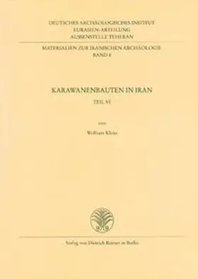Deutsches Archäologisches Institut, Eurasien-Abteilung, Außenstelle Teheran / Kleiss |  Karawanenbauten im Iran | Buch |  Sack Fachmedien
