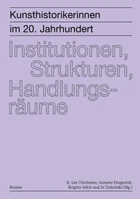 Chichester / Goldenbaum / Dorgerloh |  Kunsthistorikerinnen im 20. Jahrhundert: Institutionen, Strukturen, Handlungsräume | eBook | Sack Fachmedien