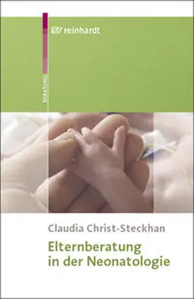 Christ-Steckhan | Elternberatung in der Neonatologie | Buch | 978-3-497-01782-9 | www.sack.de