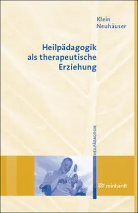 Klein / Neuhäuser |  Heilpädagogik als therapeutische Erziehung | Buch |  Sack Fachmedien
