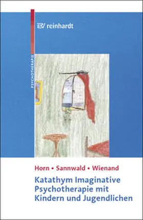 Horn / Sannwald / Wienand |  Katathym Imaginative Psychotherapie mit Kindern und Jugendlichen | Buch |  Sack Fachmedien