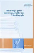 Fröhlich-Gildhoff / Nentwig-Gesemann / Schnadt |  Neue Wege gehen  - Entwicklungsfelder der Frühpädagogik | Buch |  Sack Fachmedien