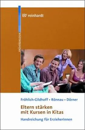 Fröhlich-Gildhoff / Rönnau / Dörner |  Eltern stärken mit Kursen in Kitas mit CD-ROM | Buch |  Sack Fachmedien
