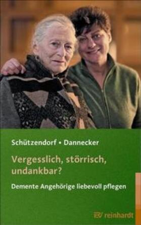 Schützendorf / Dannecker |  Vergesslich, störrisch, undankbar? | Buch |  Sack Fachmedien