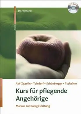 Abt-Zegelin / Schönberger / Talscharf |  Kurs für pflegende Angehörige | Buch |  Sack Fachmedien
