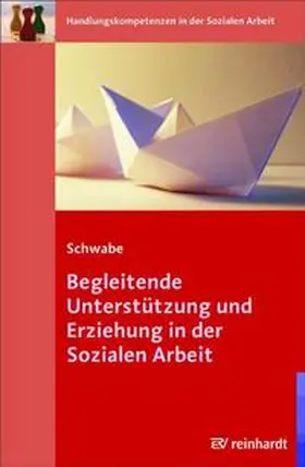 Schwabe |  Begleitende Unterstützung und Erziehung in der Sozialen Arbeit | Buch |  Sack Fachmedien