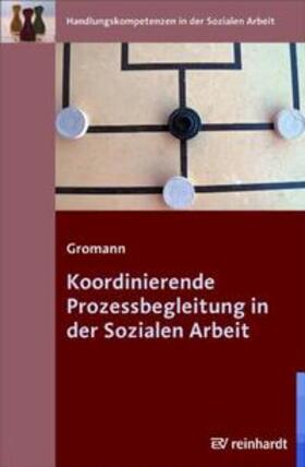 Gromann |  Koordinierende Prozessbegleitung in der Sozialen Arbeit | Buch |  Sack Fachmedien