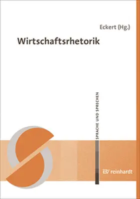 Eckert / Dt. Ges. für Sprechwissenschaft und Sprecherziehung (DGSS e.V.) |  Wirtschaftsrhetorik | Buch |  Sack Fachmedien