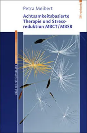 Meibert |  Achtsamkeitsbasierte Therapie und Stressreduktion MBCT/MBSR | Buch |  Sack Fachmedien