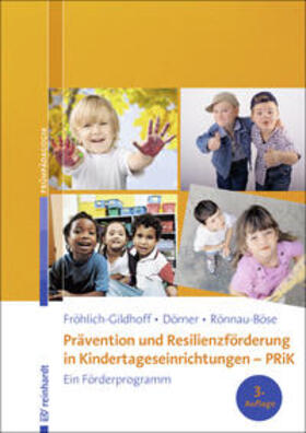 Fröhlich-Gildhoff / Dörner / Rönnau-Böse |  Prävention und Resilienzförderung in Kindertageseinrichtungen - PRiK | Buch |  Sack Fachmedien