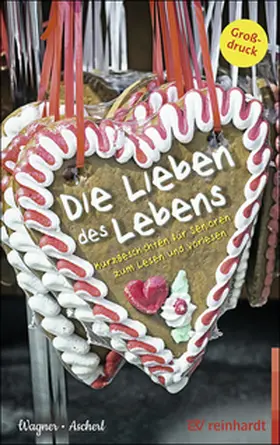 Wagner / Ascherl |  Die Lieben des Lebens | Buch |  Sack Fachmedien