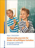 Mays / Zwetzschler |  Mathematikunterricht für Kinder mit auffälligem Verhalten | Buch |  Sack Fachmedien