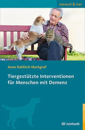 Kahlisch Markgraf / Hadel / Tiemeshen |  Tiergestützte Interventionen für Menschen mit Demenz | Buch |  Sack Fachmedien