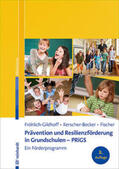 Fröhlich-Gildhoff / Kerscher-Becker / Fischer |  Prävention und Resilienzförderung in Grundschulen - PRiGS | Buch |  Sack Fachmedien