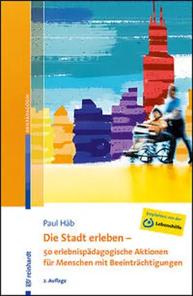 Häb | Die Stadt erleben - 50 erlebnispädagogische Aktionen für Menschen mit Beeinträchtigungen | Buch | 978-3-497-02964-8 | www.sack.de