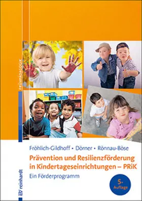 Fröhlich-Gildhoff / Dörner / Rönnau-Böse |  Prävention und Resilienzförderung in Kindertageseinrichtungen - PRiK | Buch |  Sack Fachmedien