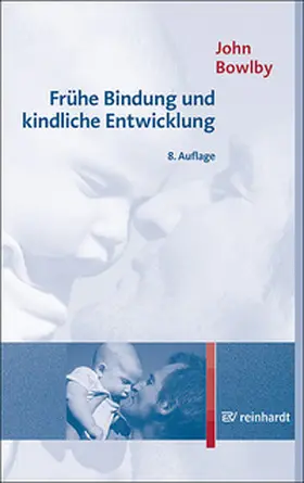 Bowlby |  Frühe Bindung und kindliche Entwicklung | Buch |  Sack Fachmedien
