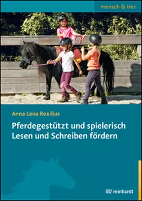 Rexilius |  Pferdegestützt und spielerisch Lesen und Schreiben fördern | Buch |  Sack Fachmedien