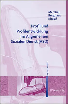 Merchel / Berghaus / Khalaf | Profil und Profilentwicklung im Allgemeinen Sozialen Dienst (ASD) | Buch | 978-3-497-03180-1 | sack.de