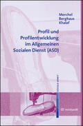 Merchel / Berghaus / Khalaf |  Profil und Profilentwicklung im Allgemeinen Sozialen Dienst (ASD) | Buch |  Sack Fachmedien