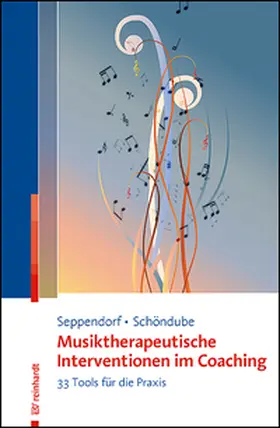 Seppendorf / Schöndube | Musiktherapeutische Interventionen im Coaching | Buch | 978-3-497-03296-9 | www.sack.de