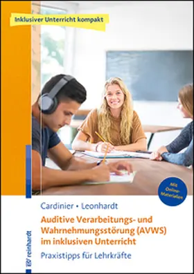 Cardinier / Leonhardt |  Auditive Verarbeitungs- und Wahrnehmungsstörung (AVWS) im inklusiven Unterricht | Buch |  Sack Fachmedien
