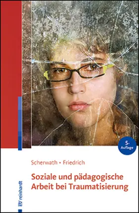 Scherwath / Friedrich | Soziale und pädagogische Arbeit bei Traumatisierung | Buch | 978-3-497-03303-4 | sack.de