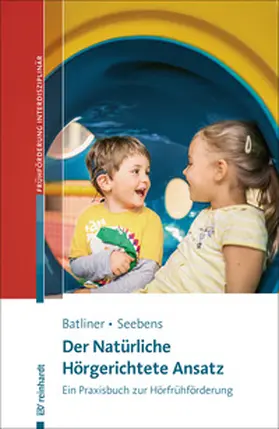Batliner / Seebens |  Der Natürliche Hörgerichtete Ansatz | Buch |  Sack Fachmedien