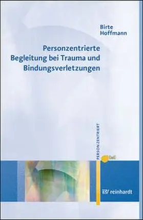 Hoffmann | Personzentrierte Begleitung bei Trauma und Bindungsverletzungen | Buch | 978-3-497-03382-9 | www.sack.de