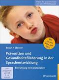 Braun / Steiner |  Prävention und Gesundheitsförderung in der Sprachentwicklung | eBook | Sack Fachmedien