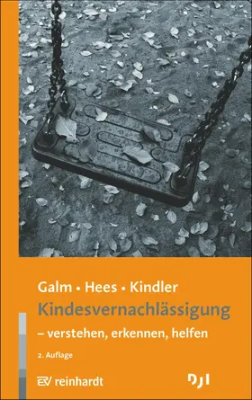 Galm / Hees / Kindler |  Kindesvernachlässigung - verstehen, erkennen, helfen | eBook | Sack Fachmedien