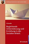 Schwabe |  Begleitende Unterstützung und Erziehung in der Sozialen Arbeit | eBook | Sack Fachmedien