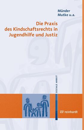 Münder / Mutke / Seidenstücker | Die Praxis des Kindschaftsrechts in Jugendhilfe und Justiz | E-Book | sack.de
