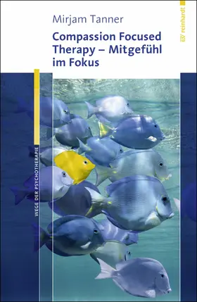 Tanner |  Compassion Focused Therapy - Mitgefühl im Fokus | eBook | Sack Fachmedien