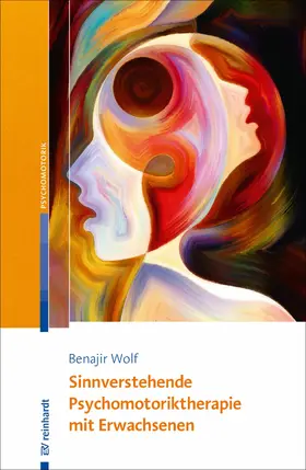 Wolf |  Sinnverstehende Psychomotoriktherapie mit Erwachsenen | eBook | Sack Fachmedien