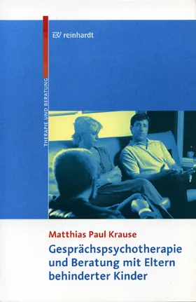 Krause |  Gesprächspsychotherapie und Beratung mit Eltern behinderter Kinder | eBook | Sack Fachmedien