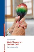 Wormit / Hillecke / von Moreau |  Music Therapy in Geriatric Care | eBook | Sack Fachmedien