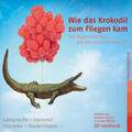 Lamprecht / Hammel / Hürzeler |  Wie das Krokodil zum Fliegen kam (Hörbuch) | Sonstiges |  Sack Fachmedien