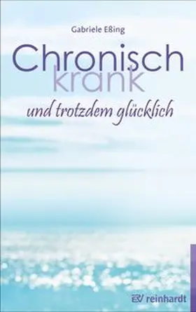 Eßing | Chronisch krank und trotzdem glücklich | E-Book | www.sack.de
