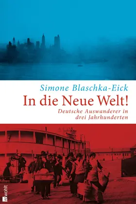 Blaschka-Eick |  In die Neue Welt! | Buch |  Sack Fachmedien