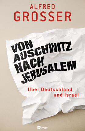 Grosser | Grosser, A: Von Auschwitz nach Jerusalem | Buch | 978-3-498-02515-1 | sack.de