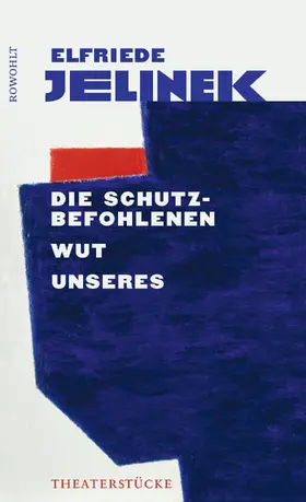 Jelinek |  Die Schutzbefohlenen. Wut. Unseres | Buch |  Sack Fachmedien