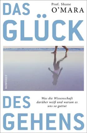 O'Mara | Das Glück des Gehens | Buch | 978-3-498-03579-2 | www.sack.de